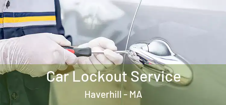 Car Lockout Service Haverhill - MA