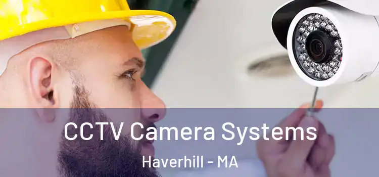 CCTV Camera Systems Haverhill - MA