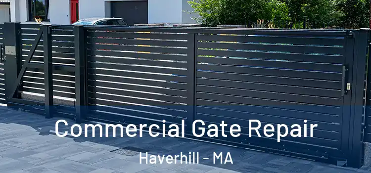 Commercial Gate Repair Haverhill - MA