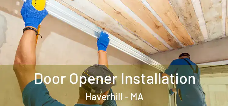 Door Opener Installation Haverhill - MA