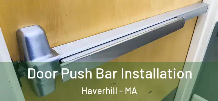 Door Push Bar Installation Haverhill - MA