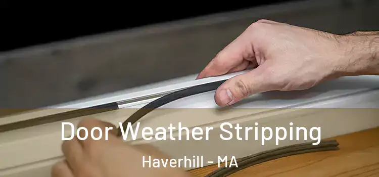 Door Weather Stripping Haverhill - MA