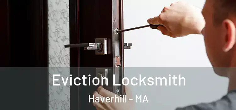  Eviction Locksmith Haverhill - MA