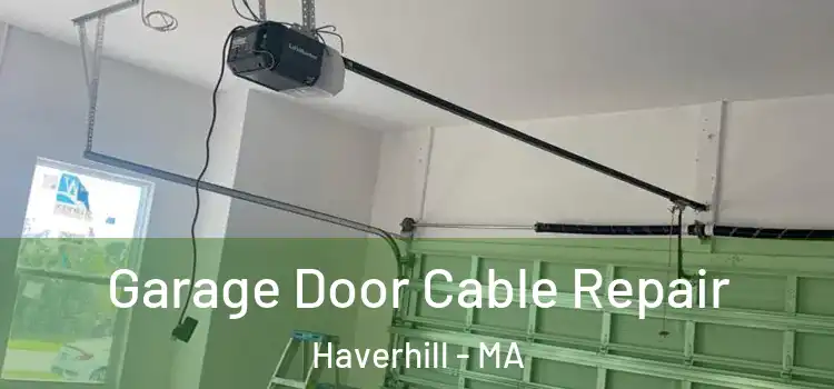  Garage Door Cable Repair Haverhill - MA