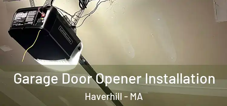  Garage Door Opener Installation Haverhill - MA