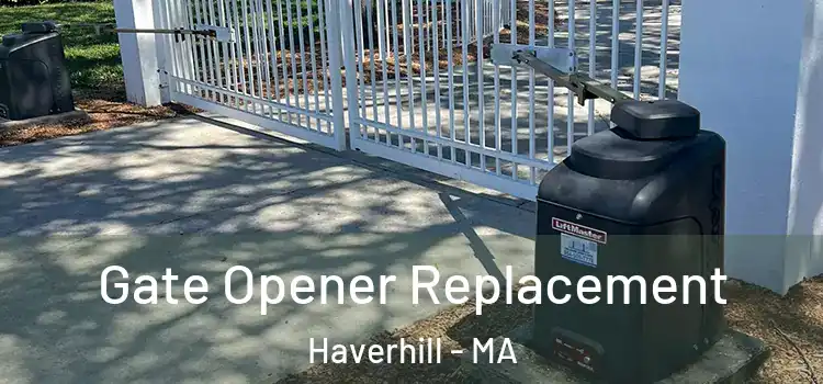 Gate Opener Replacement Haverhill - MA