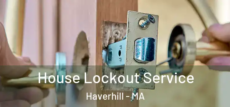 House Lockout Service Haverhill - MA