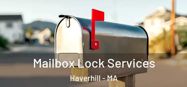  Mailbox Lock Services Haverhill - MA