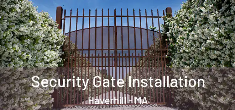Security Gate Installation Haverhill - MA