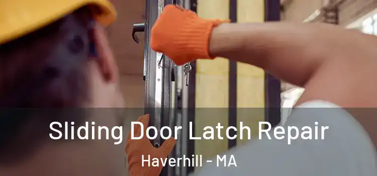 Sliding Door Latch Repair Haverhill - MA
