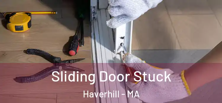 Sliding Door Stuck Haverhill - MA