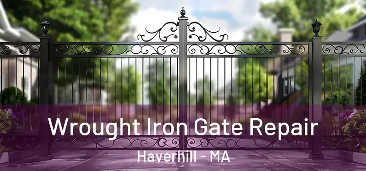 Wrought Iron Gate Repair Haverhill - MA